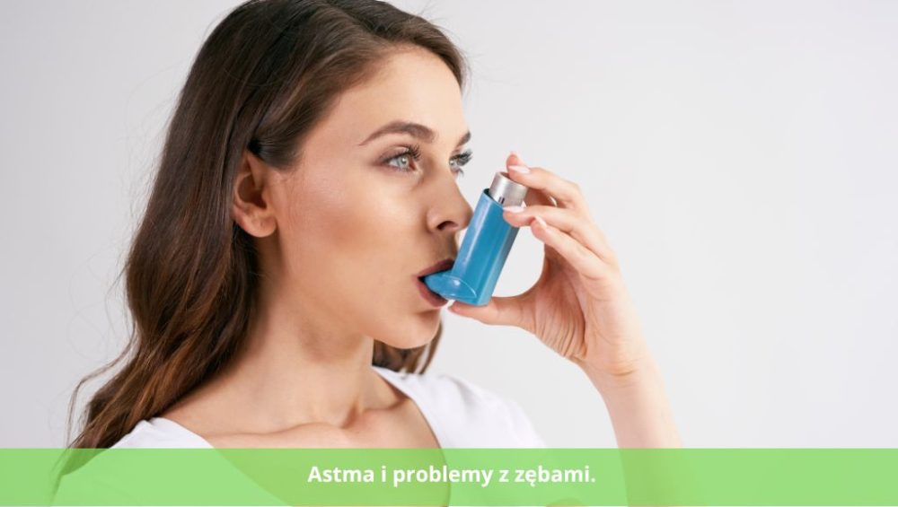 astma i problemy z zębami