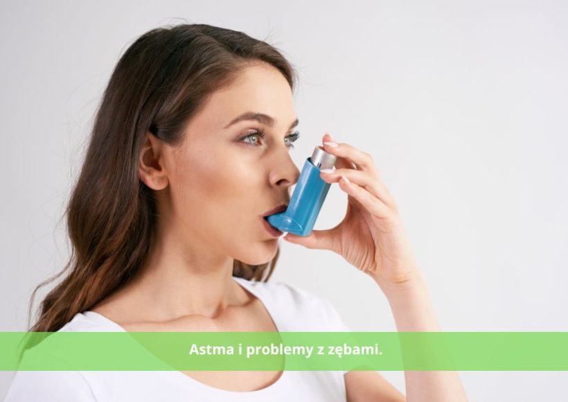 astma i problemy z zębami