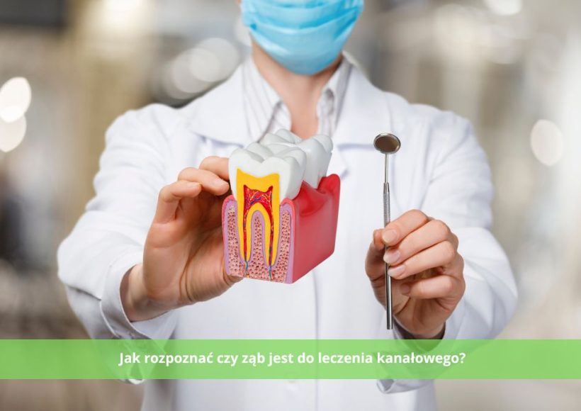 Jak rozpoznać czy ząb jest do leczenia kanałowego