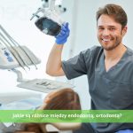 Jakie są różnice między endodontą, ortodontą, periodontą i protetykiem?