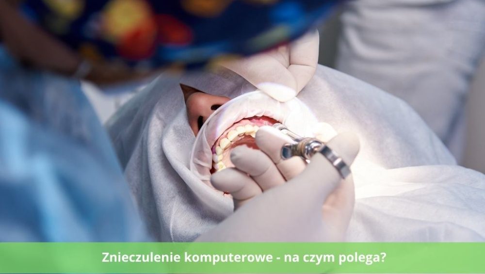 Na czym polega znieczulenie komputerowe w gabinecie stomatologicznym