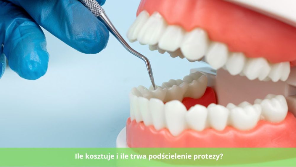 podścielenie protezy Ile kosztuje i trwa